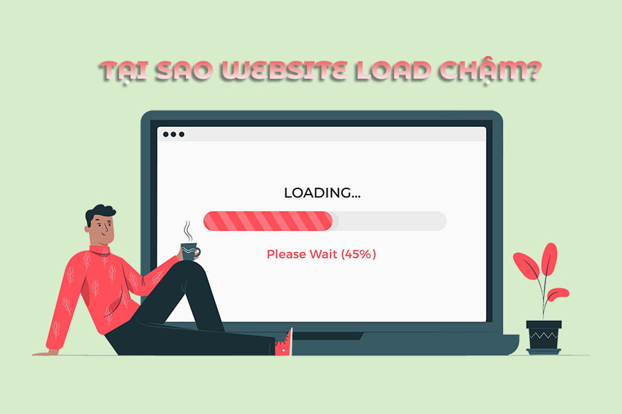 Tại sao website load chậm?